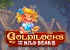 Goldilocks and The Wild Bears